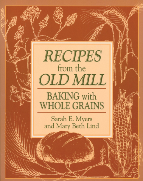 Recipes from the Old Mill: Backing With Whole Grains - FULL INSTANT DOWNLOAD | PDF DOCX EPUB