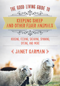 Cover image: The Good Living Guide to Keeping Sheep and Other Fiber Animals 9781680994049