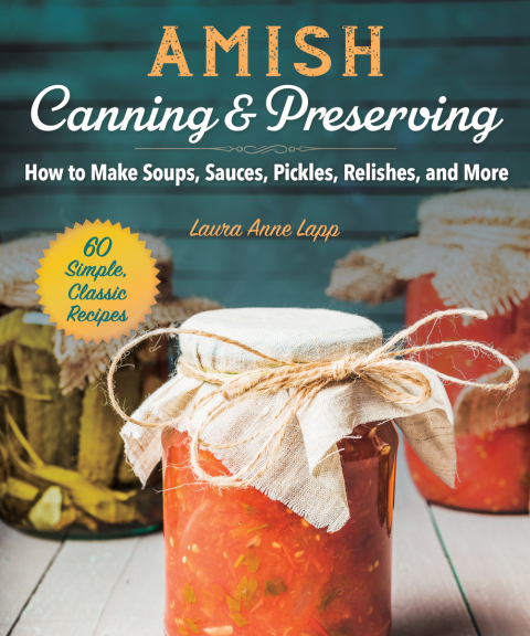 Amish Canning & Preserving: How to Make Soups, Sauces, Pickles, Relishes, and More - FULL INSTANT DOWNLOAD | PDF DOCX EPUB