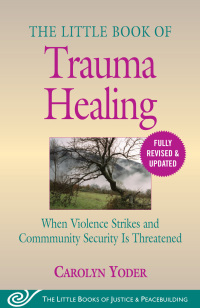 Cover image: The Little Book of Trauma Healing: Revised & Updated 9781680996036