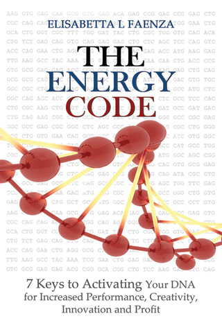 Cover image: The Energy Code: 7 Keys to Activating Your DNA for Increased Productivity, Creativity, Innovation and Profit