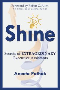 表紙画像: Shine: Secrets of Extraordinary Executive Assistants
