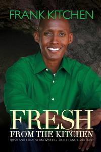 Cover image: Fresh from the Kitchen: Fresh and Creative Knowledge on Life and Leadership