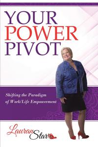 صورة الغلاف: Your Power Pivot: Shifting the Paradigm of Work/Life Empowerment