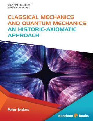 Cover image: Classical Mechanics and Quantum Mechanics: An Historic-Axiomatic Approach 1st edition 9781681084503