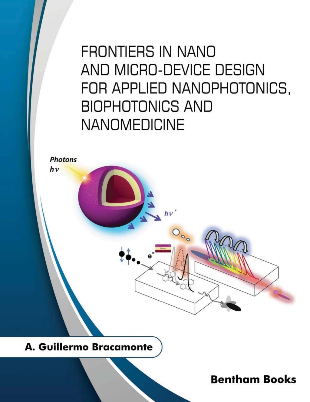 Frontiers in Nano and Microdevice Design for Applied Nanophotonics, Biophotonics and Nanomedicine 1st Edition