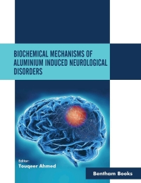 Cover image: Biochemical Mechanisms of Aluminium Induced Neurological Disorders 1st edition 9781681088846