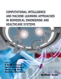 Cover image: Computational Intelligence and Machine Learning Approaches in Biomedical Engineering and Health Care Systems 1st edition 9781681089560