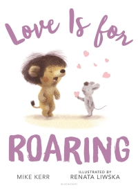 Imagen de portada: Love Is for Roaring 1st edition 9781681191249