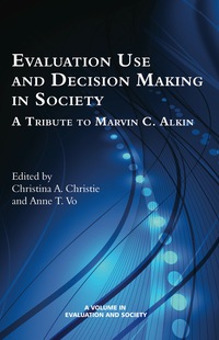 Cover image: Evaluation Use and Decision-Making in Society: A Tribute to Marvin C. Alkin 9781681230047
