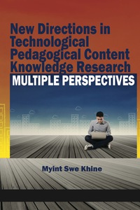 Cover image: New Directions in Technological Pedagogical Content Knowledge Research: Multiple Perspectives 9781681231044