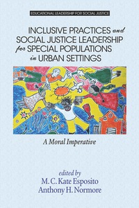 Cover image: Inclusive Practices and Social Justice Leadership for Special Populations in Urban Settings: A Moral Imperative 9781681231075