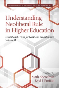 Cover image: Understanding Neoliberal Rule in Higher Education: Educational Fronts for Local and Global Justice 9781681231259