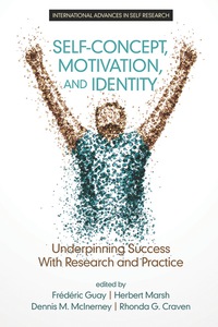 Cover image: Self-Concept, Motivation and Identity: Underpinning Success with Research and Practice 9781681231679