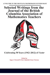 Cover image: Selected writings from the Journal of the British Columbia Association of Mathematics Teachers: Celebrating 50 years of Vector 9781681233017