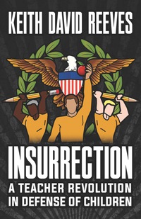Cover image: Insurrection: A Teacher Revolution in Defense of Children 9781681233130