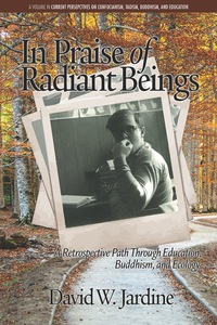 Cover image: In Praise of Radiant Beings: A Retrospective Path Through Education, Buddhism and Ecology 9781681236049
