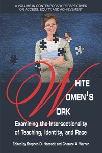 Cover image: White Women's Work: Examining the Intersectionality of Teaching, Identity, and Race 9781681236476