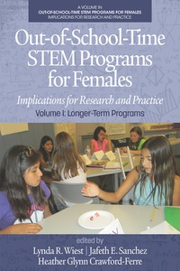 Cover image: OutofSchoolTime STEM Programs for Females: Implications for Research and Practice Volume I: Longerâ€Term Programs 9781681238432