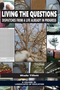 Cover image: Living the Questions: Dispatches From a Life Already in Progress 9781681238463