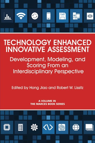 Cover image: Technology Enhanced Innovative Assessment: Development, Modeling, and Scoring From an Interdisciplinary Perspective 9781681239293