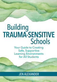 Omslagafbeelding: Building Trauma-Sensitive Schools 1st edition 9781681252452