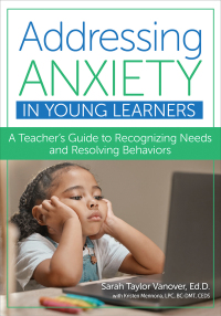Imagen de portada: Addressing Anxiety in Young Learners 9781681256498