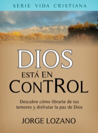 Cover image: Dios está en Control: Descubre cómo librarte de tus temores y disfrutar la paz de Dios