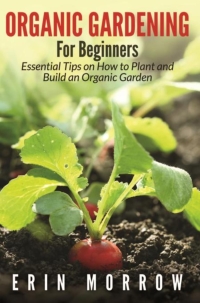 صورة الغلاف: Organic Gardening For Beginners