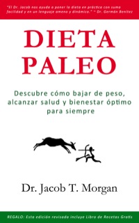 Cover image: Dieta Paleo: Descubre cómo bajar de peso, alcanzar salud y bienestar óptimo para siempre