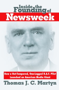 Imagen de portada: Inside The Founding Of Newsweek: How a Hot-Tempered, One-Legged R.A.F. Pilot Launched an American Media Giant