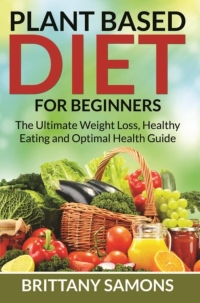 Cover image: Plant Based Diet For Beginners
