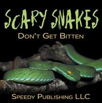 صورة الغلاف: Scary Snakes - Don't Get Bitten 9781681275710