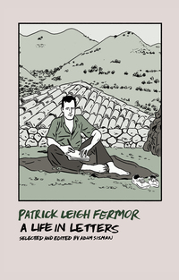 Cover image: Patrick Leigh Fermor: A Life in Letters 9781681371566
