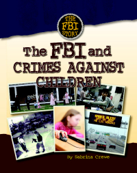 Cover image: The FBI and Crimes Against Children 9781422205709