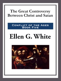 Cover image: The Great Controversy Between Christ and Satan 9781644391075.0