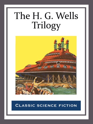 Cover image: The H. G. Wells Trilogy 9781617209024