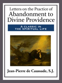 Cover image: Letters on the Practice of Abandonment to Divine Providence 9781633848771.0