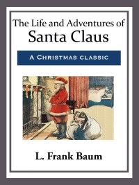 Cover image: The Life and Adventures of Santa Claus 9781505399790