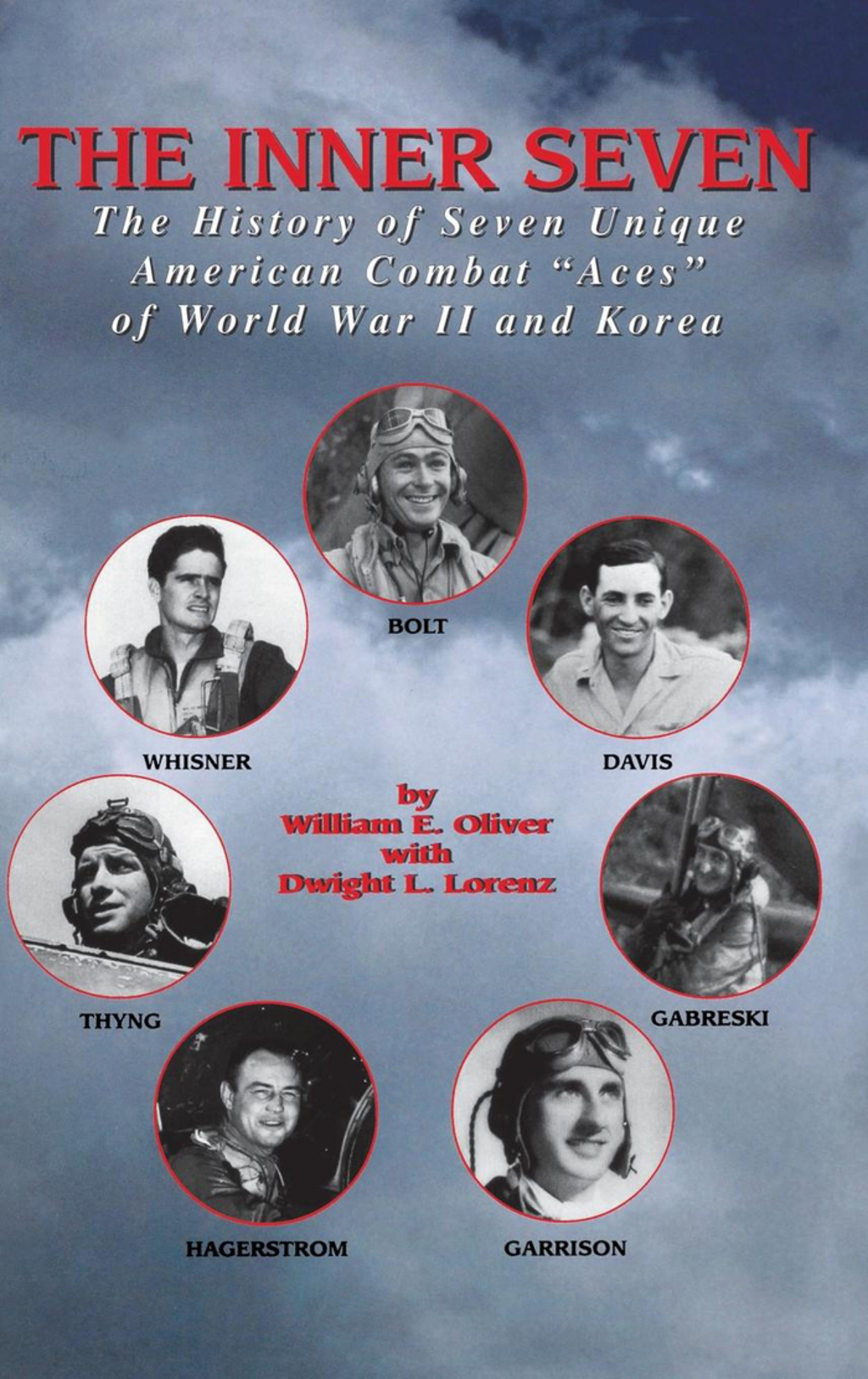 Inner Seven The History of Seven Unique American Combat “”Aces”” of WWII & Korea
