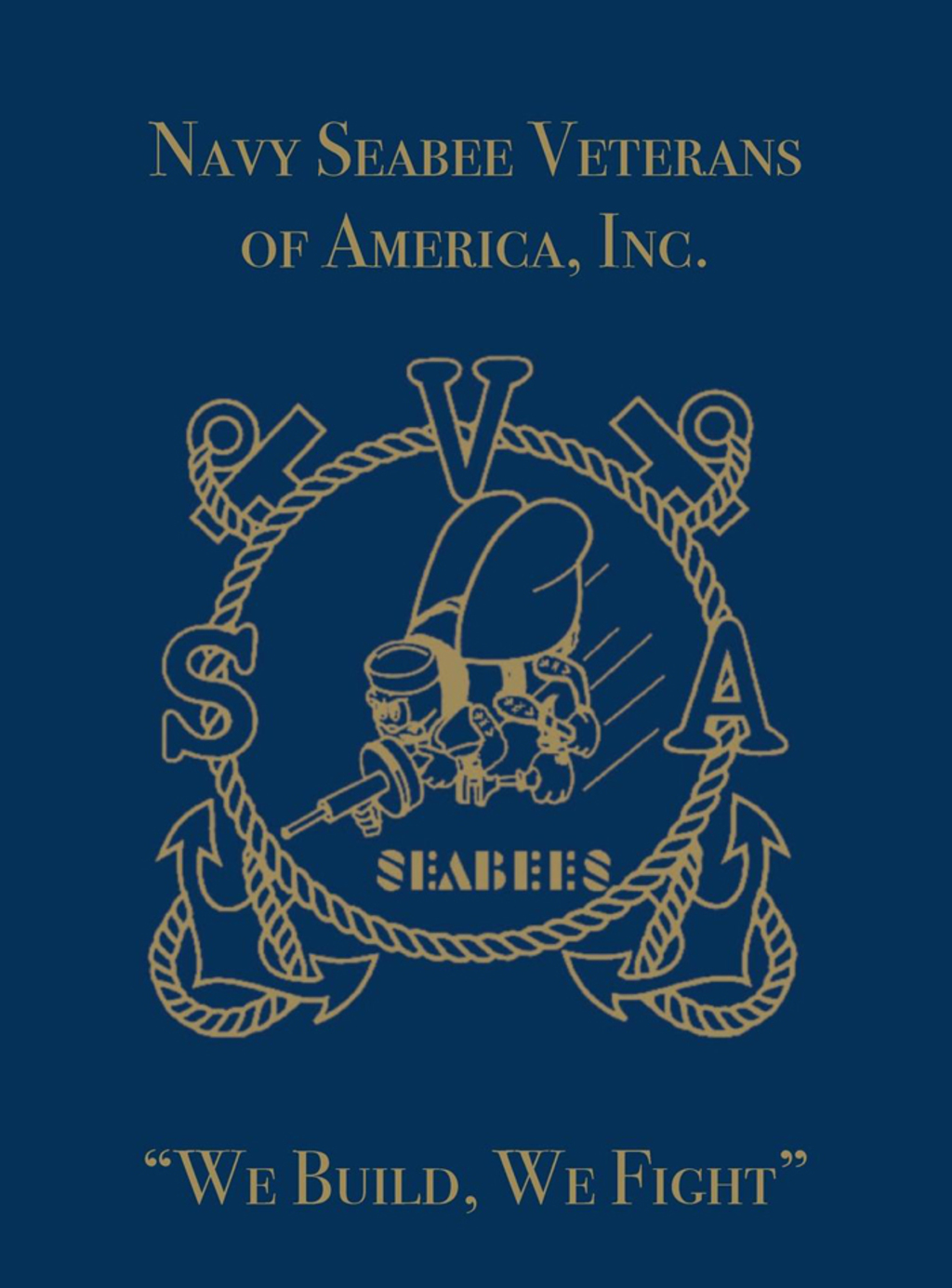 Navy Seabee Veterans of America, Inc. We Build, We Fight