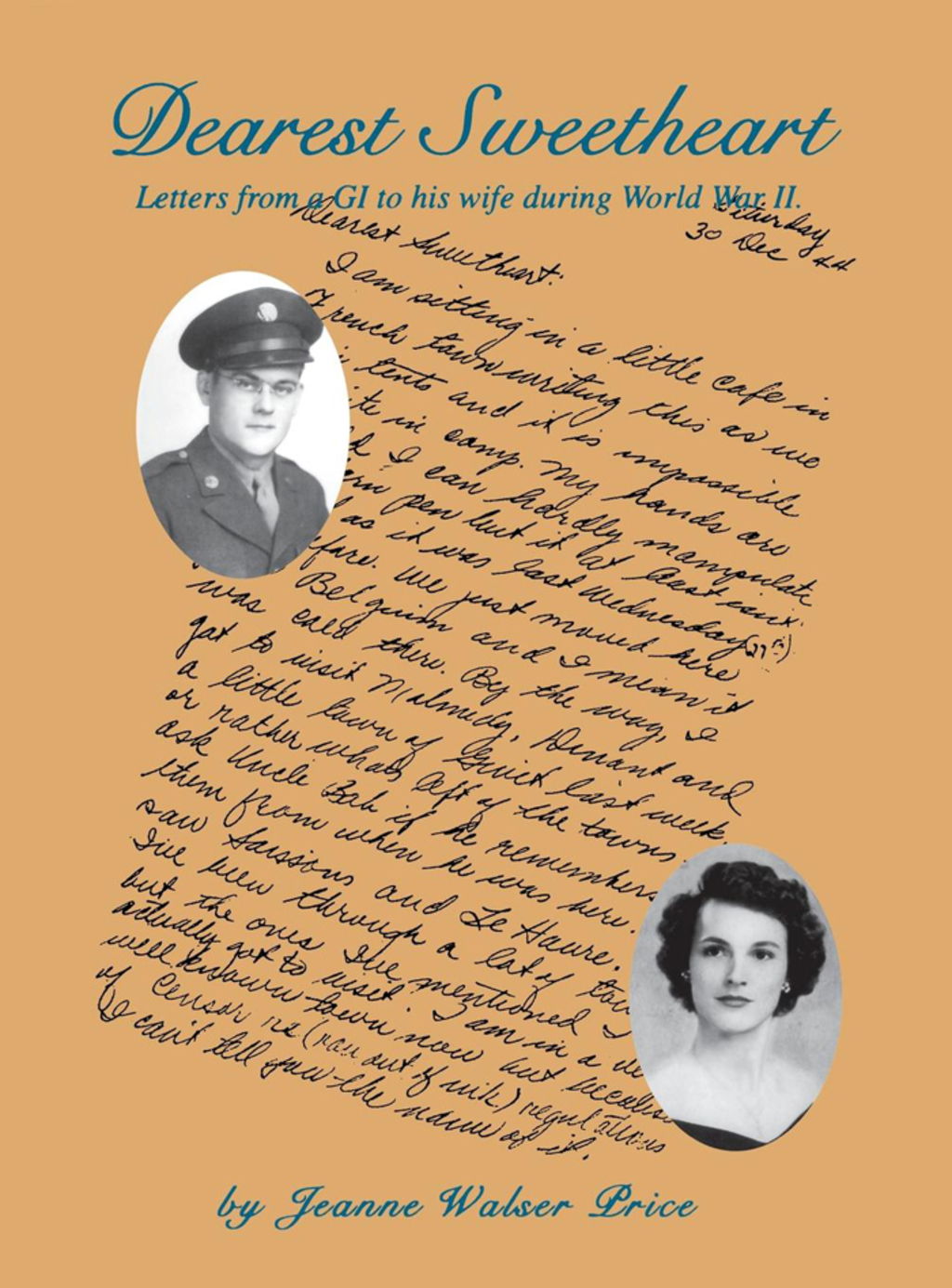 Dearest Sweetheart Letters From a GI to His Wife During World War II