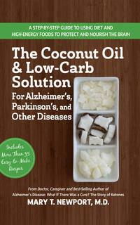Imagen de portada: The Coconut Oil and Low-Carb Solution for Alzheimer's, Parkinson's, and Other Diseases 2nd edition 9781591203810