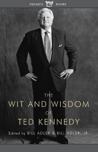 Cover image: The Wit and Wisdom of Ted Kennedy 9781605981802