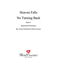 صورة الغلاف: Heaven Falls - No Turning Back (Book 3) Supernatural Romance 9781681851204