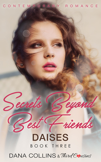 Omslagafbeelding: Secrets Beyond Best Friends - Daises (Book 3) Contemporary Romance 9781681851808