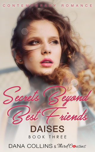 Cover image: Secrets Beyond Best Friends - Daises (Book 3) Contemporary Romance 9781681851808
