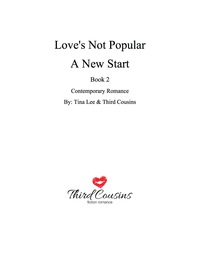 صورة الغلاف: Love's Not Popular - A New Start (Book 2) Contemporary Romance 9781681851877