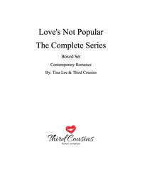 صورة الغلاف: Love's Not Popular - The Complete Series Contemporary Romance 9781681851891