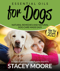 Cover image: Essential Oils for Dogs: Natural Remedies and Natural Dog Care Made Easy 9781681857046